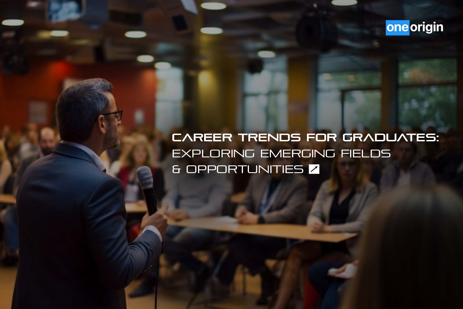 Career Trends for Graduates: Emerging Fields & Opportunities